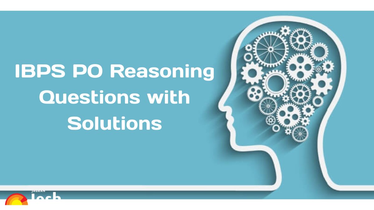IBPS PO Reasoning Questions with Solutions: Download 25 Solved Reasoning Questions PDF
