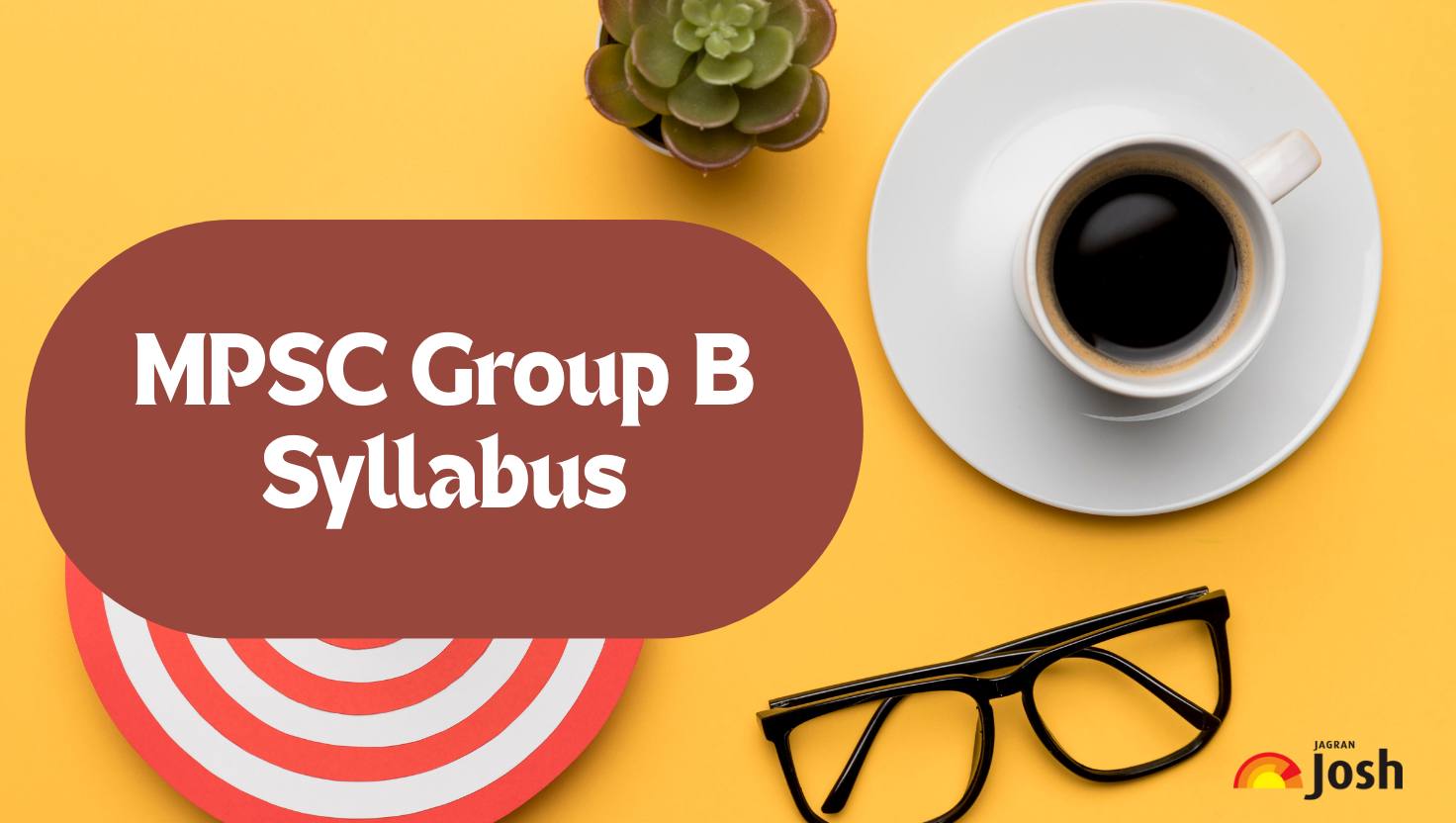 MPSC Group B Syllabus 2025: Check Exam Pattern and Subject-Wise Topics, Download PDF