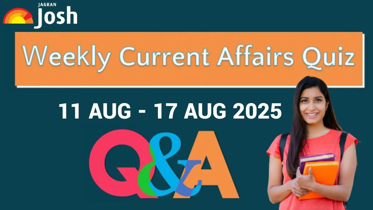 Weekly Current Affairs Quiz 11-17 August 2025