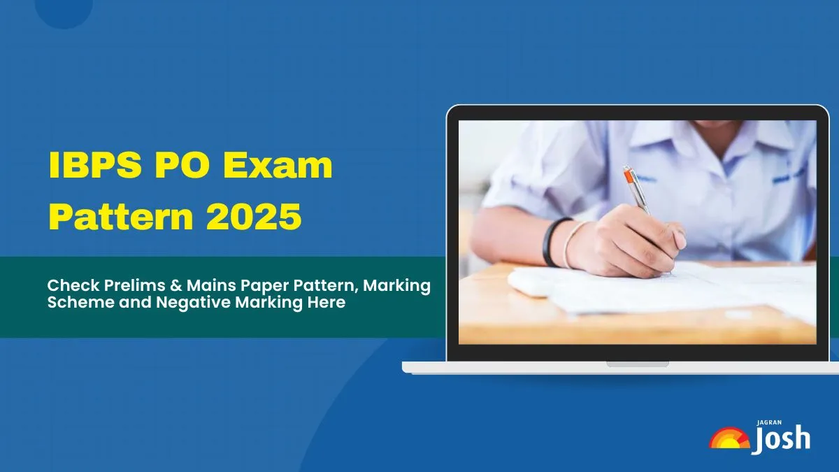IBPS PO Exam Pattern 2025, Check Prelims & Mains Paper Pattern