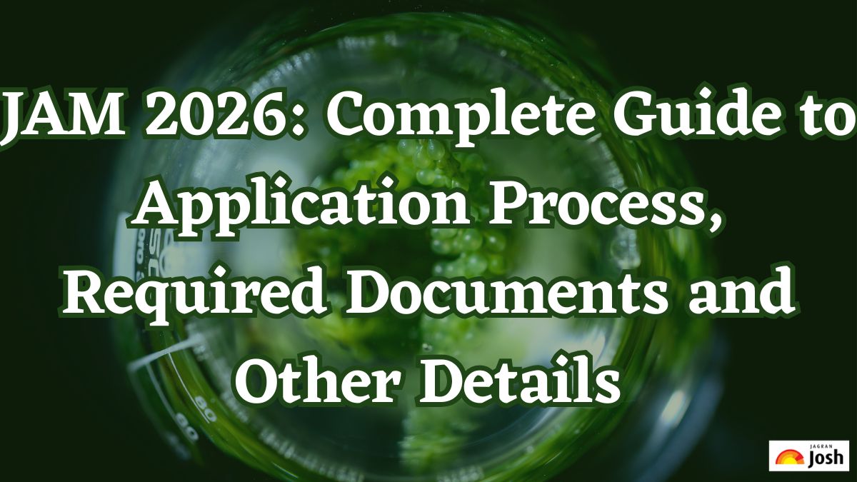 JAM 2026: Complete Guide to Application Process, Required Documents and Other Details