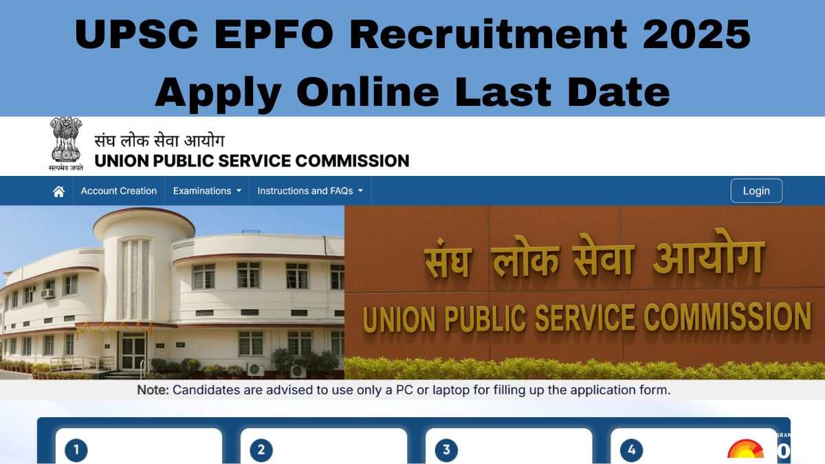 UPSC EPFO Recruitment 2025: Last Date to Apply Online for 230 Vacancies at upsconline.nic.in, Know How to Apply
