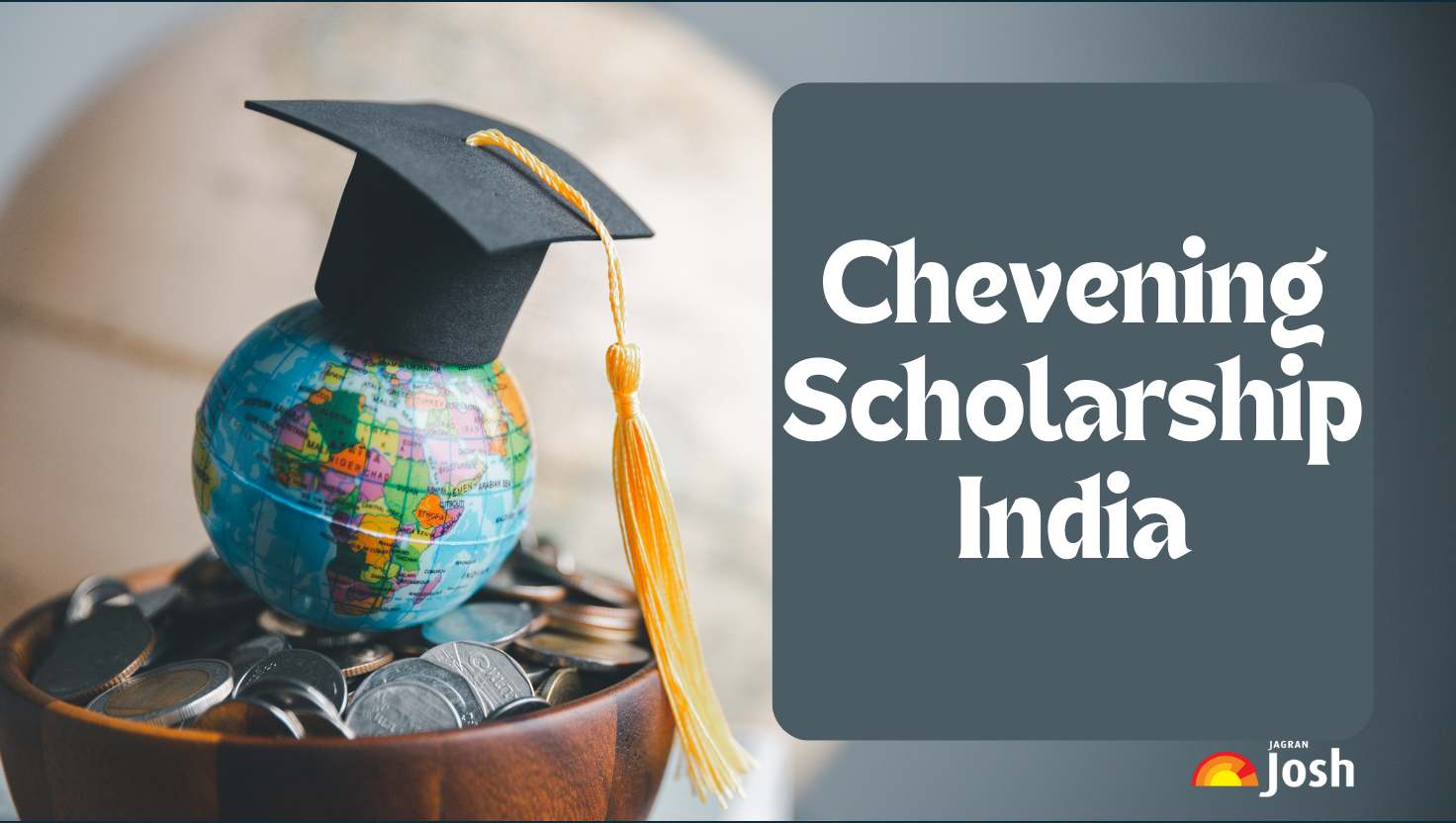 Chevening Scholarship India: Steps to Apply, Eligibility and Documents Required