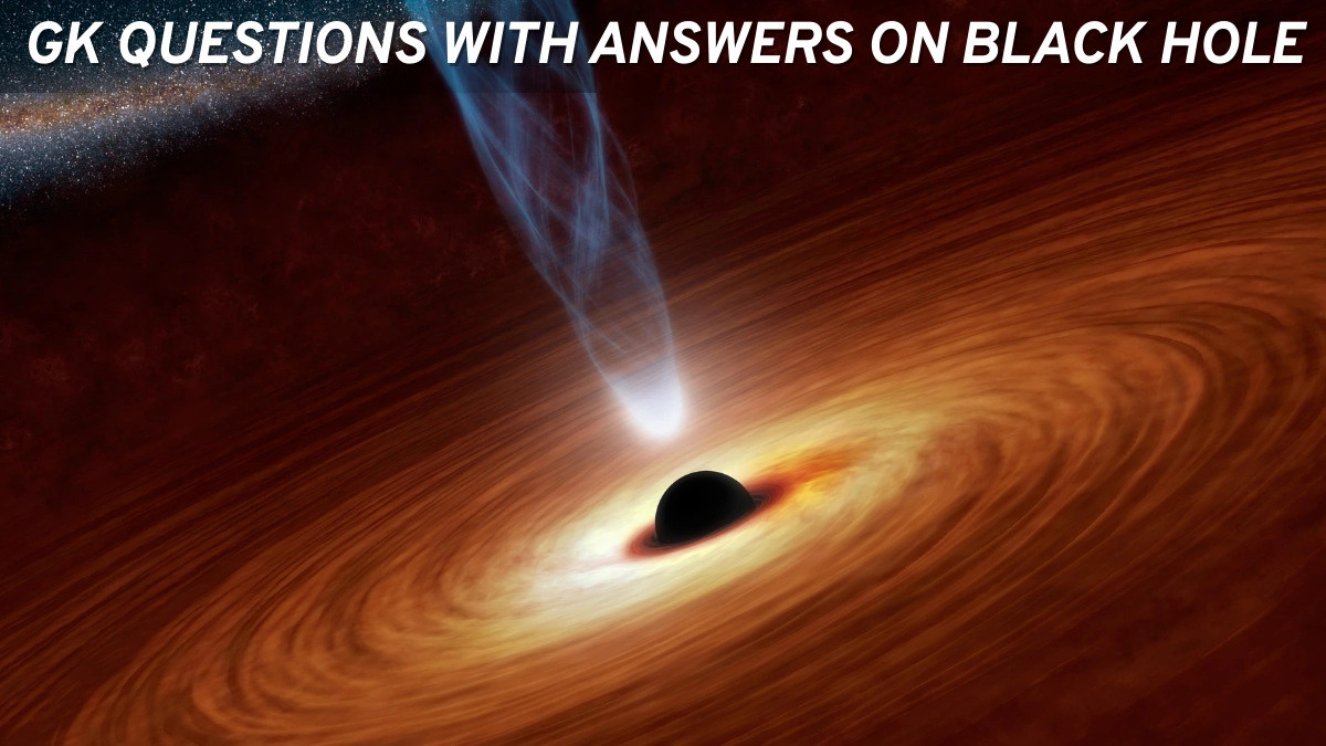 GK Questions with Answers on Black Holes