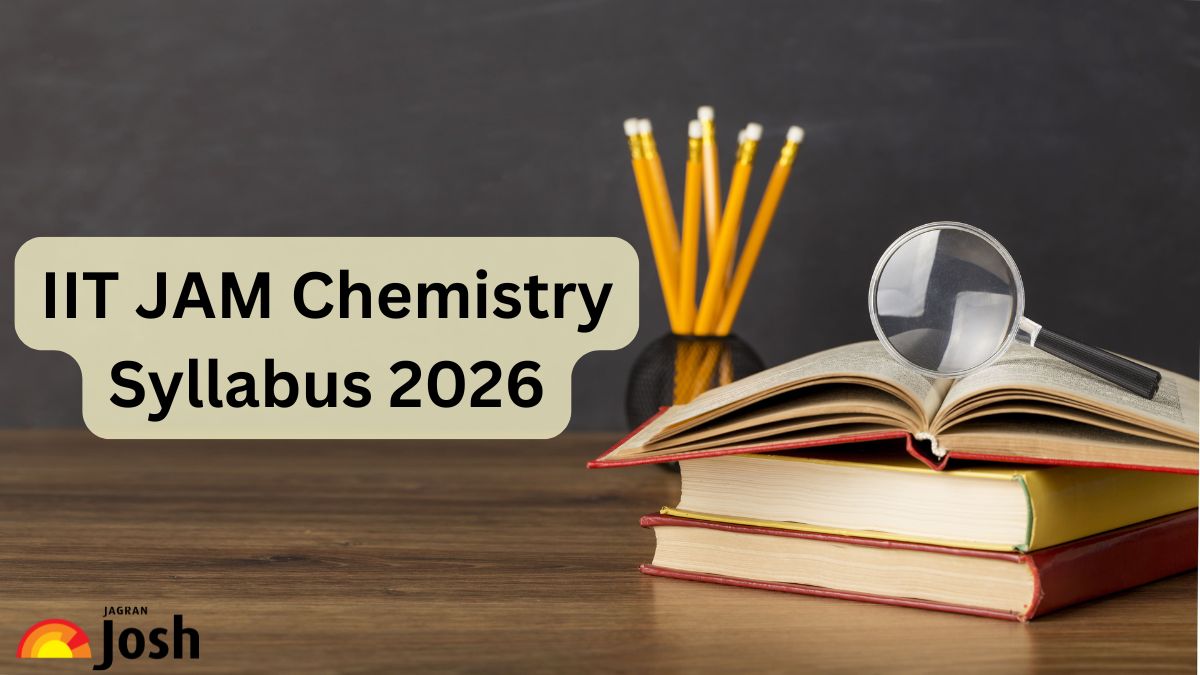 IIT JAM Chemistry Syllabus 2026: Download PDF, Check Newly Added Topics with Exam Pattern