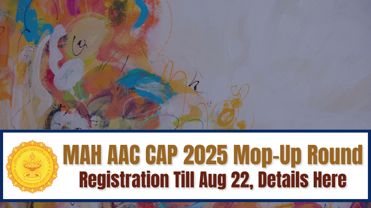 MAH AAC CAP 2025: MHT CET Cell Extends Mop-Up Round Registration Till Today; Check Details Here
