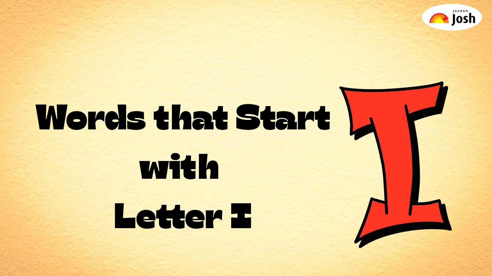 Words That Start with I: Nouns, Action, Describing and Everyday Use Words