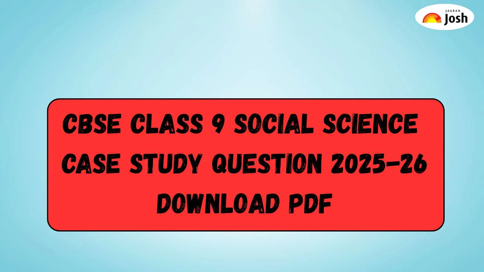 CBSE Class 9 Social Science Case Study Questions - Download PDF