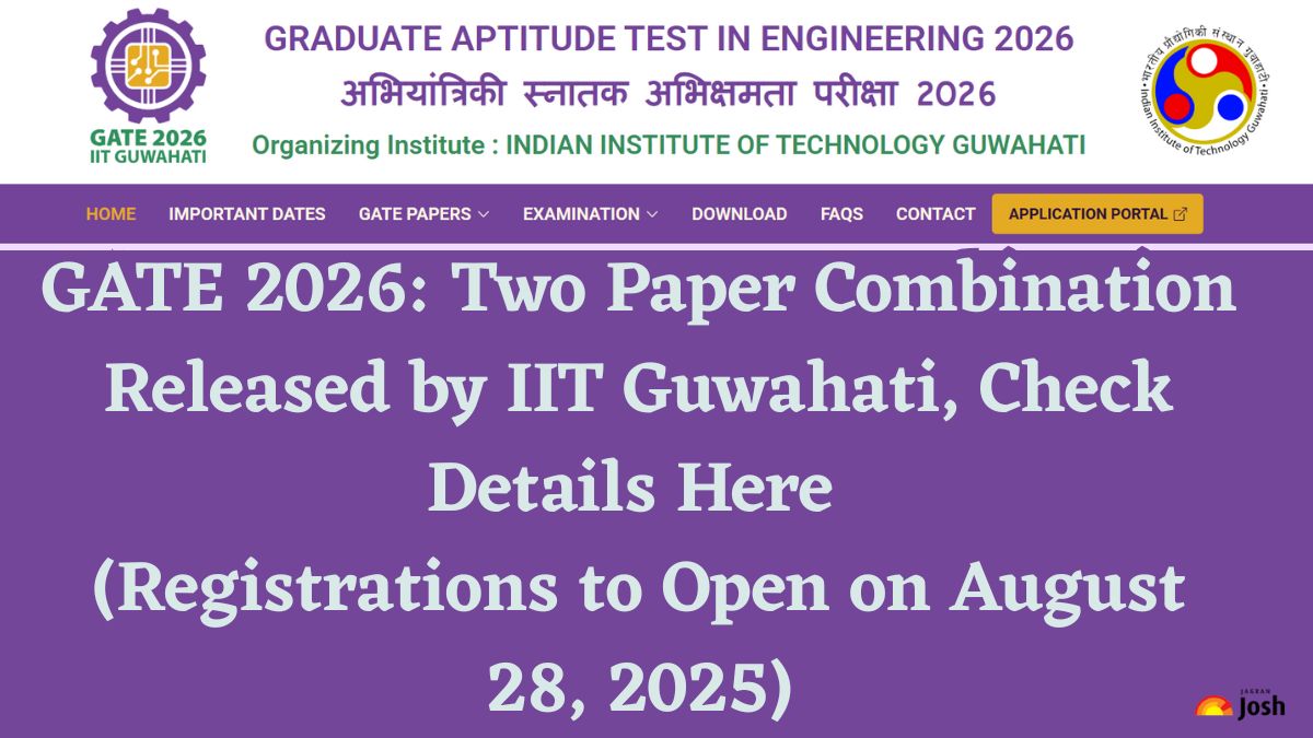 GATE 2026: Two Paper Combination Released by IIT Guwahati, Check Details Here (Registrations to Open on August 28, 2025)