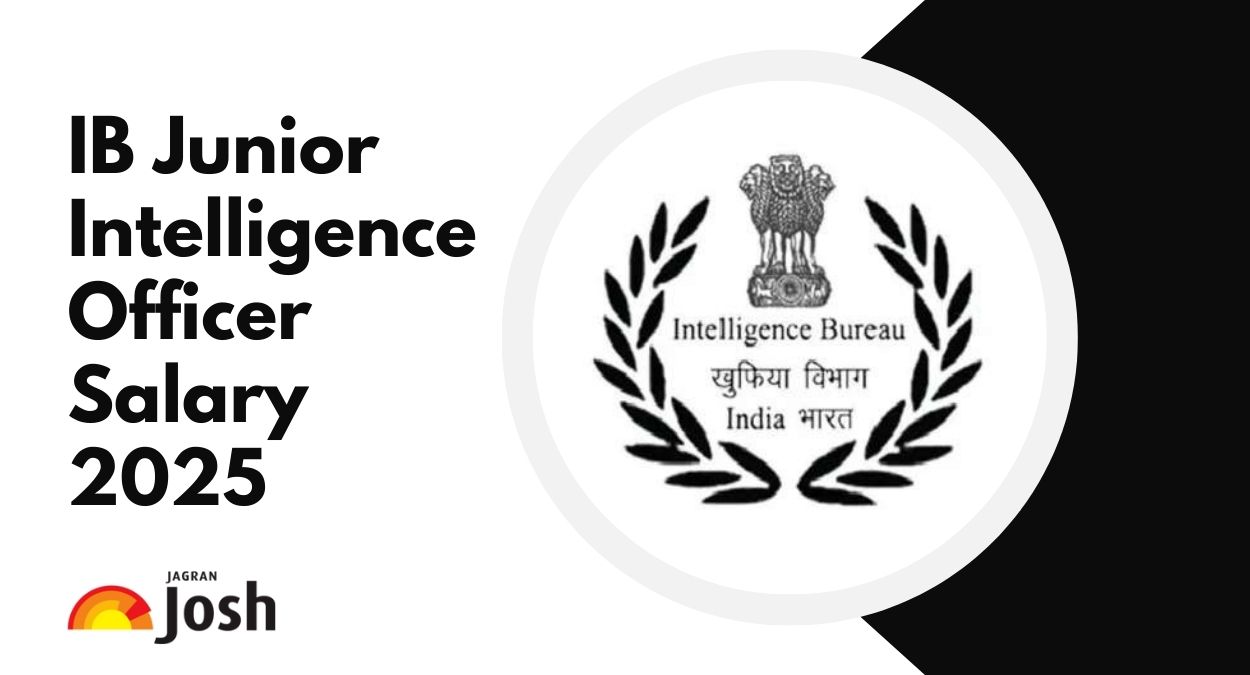 IB Junior Intelligence Officer Salary 2025: IB JIO In-Hand Pay Scale, Job Profile, Perks and Allowances