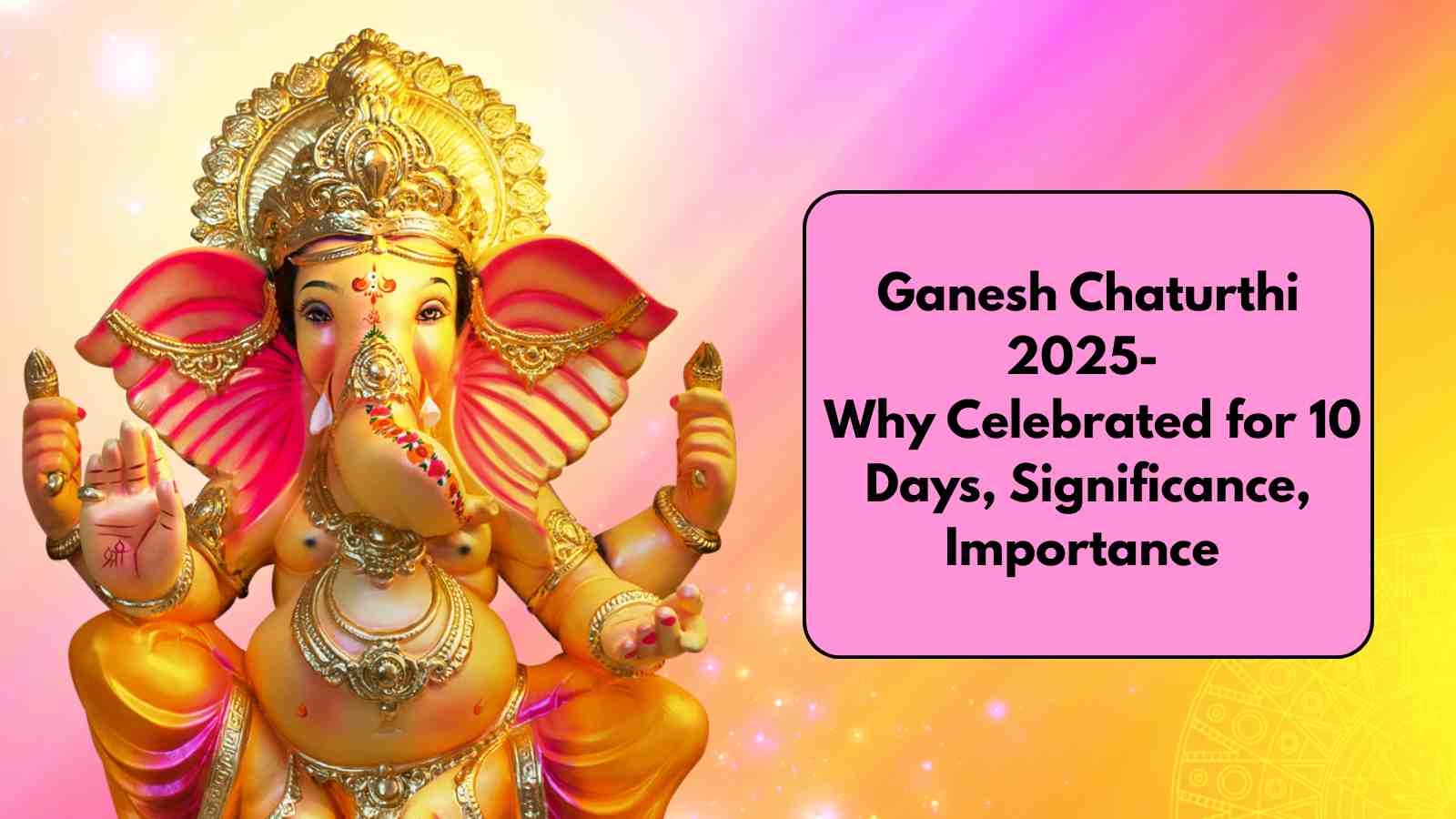 Ganesh Chaturthi 2025: A Festival of Learning for the Next Generation Students