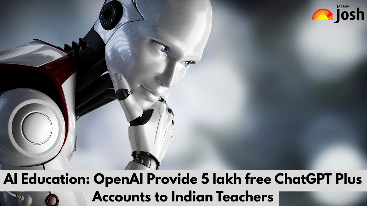 AI Education: OpenAI Provide 5 lakh free ChatGPT Plus Accounts to Indian Teachers; Details here