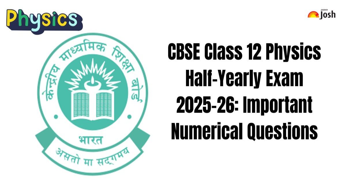CBSE Class 12 Physics Half-Yearly Exam 2025-26: Most Important Numerical Questions From All Chapters
