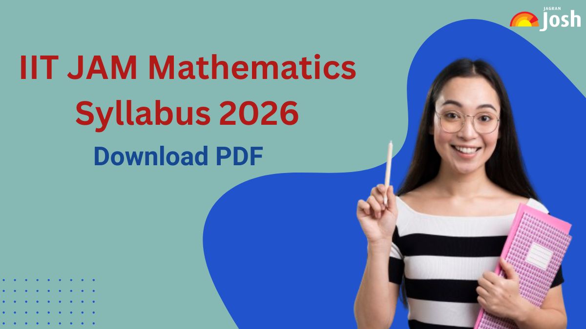 IIT JAM Mathematics Syllabus 2026: Download PDF, Check Newly Added Topics with Exam Pattern