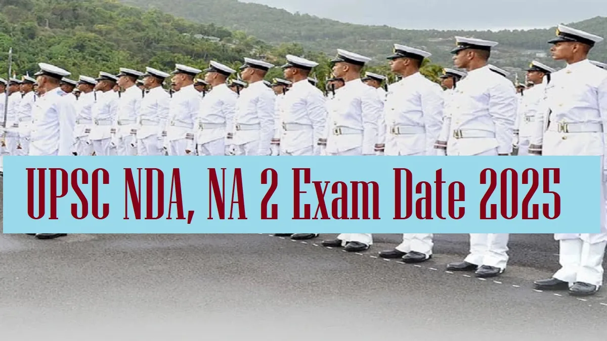 Get all details about UPSC NDA Exam Date Admit Card 2025 here