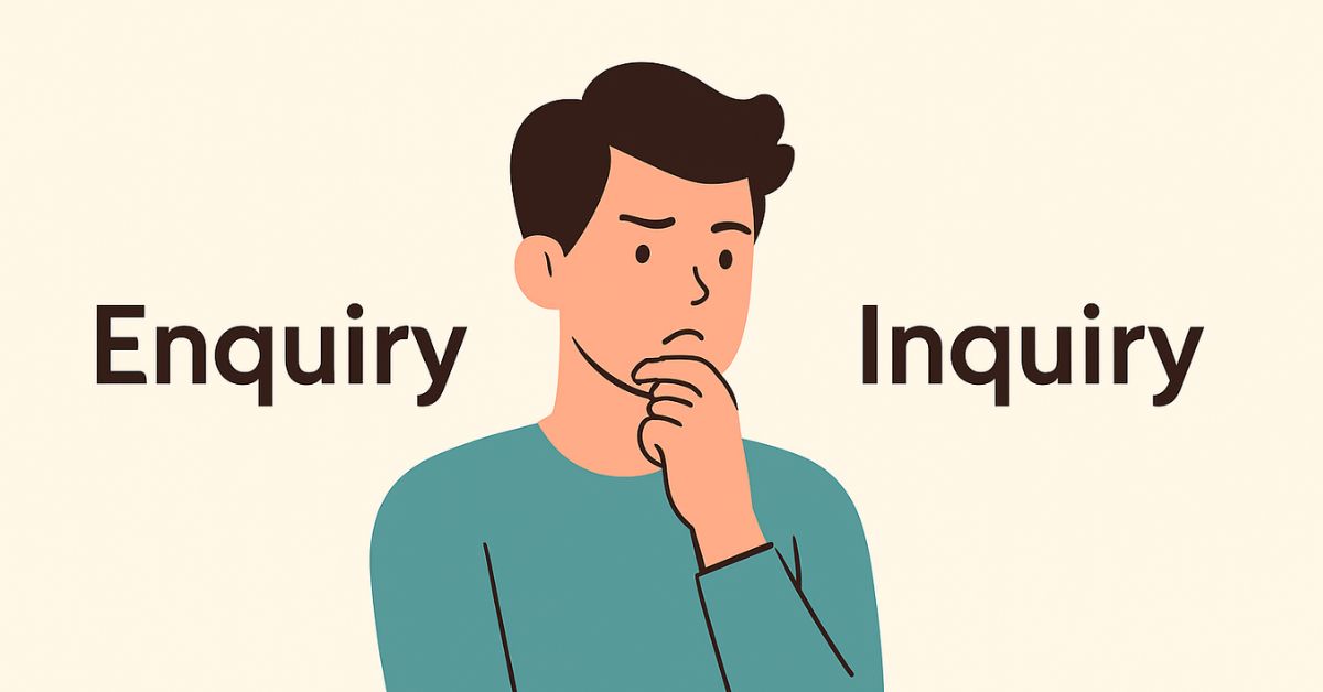 What is the Difference Between Enquiry and Inquiry?