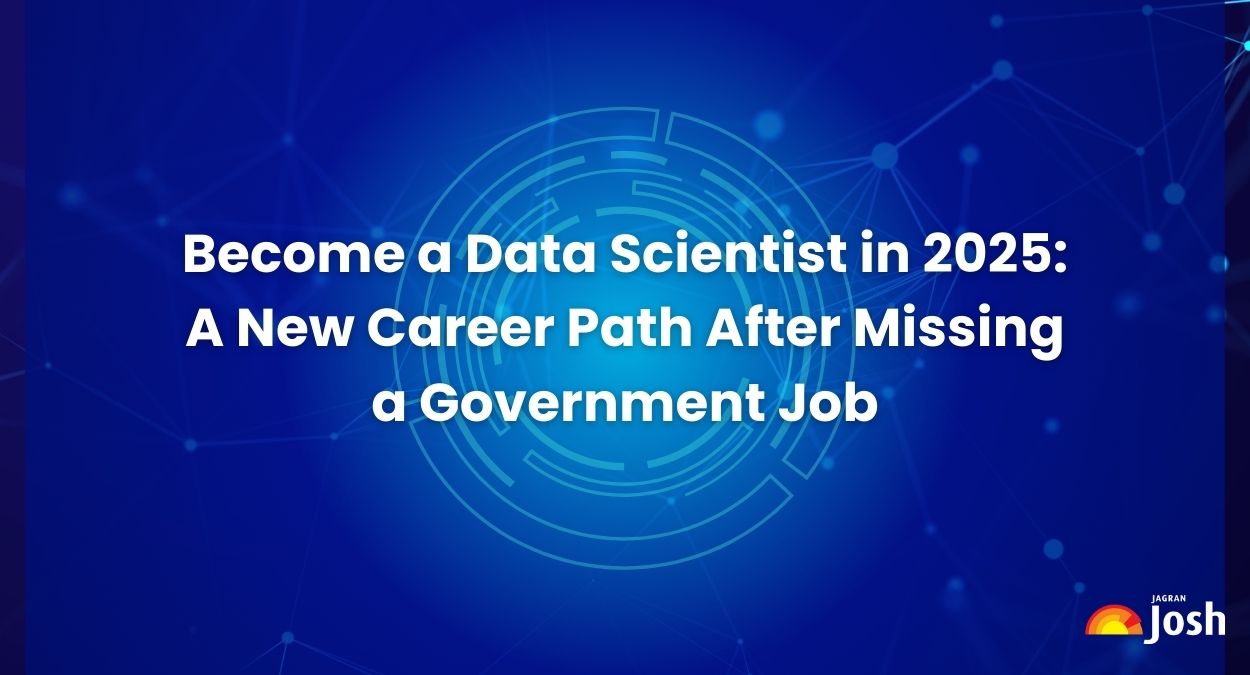 Become a Data Scientist in 2025: A New Career Path After Missing a Government Job