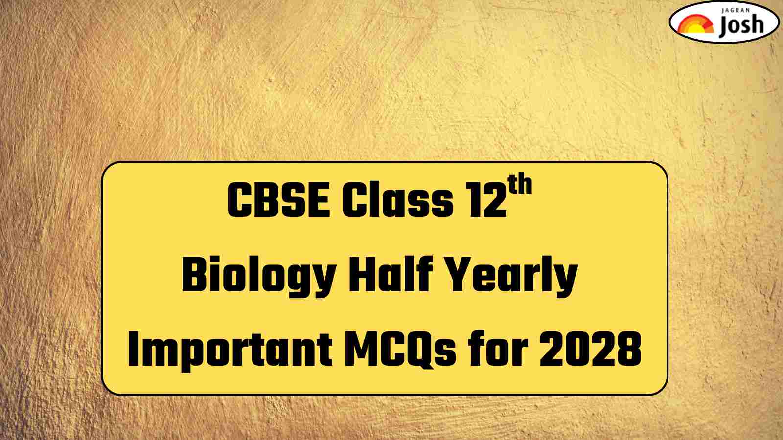 Top 50 MCQs for CBSE Class 12 Biology Half Yearly Exam 2028