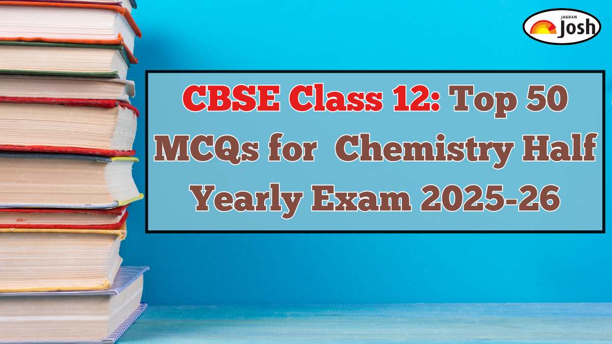 Top 50 MCQs for CBSE Class 12 Chemistry Half Yearly Exam 2025
