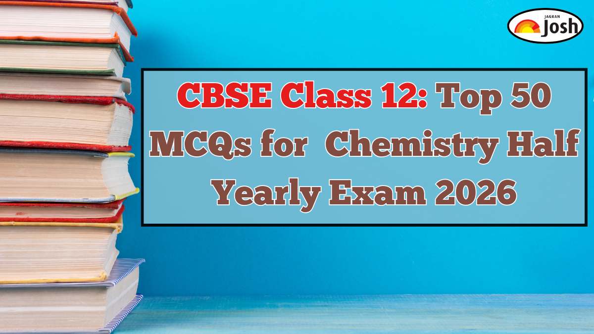 Top 50 MCQs for CBSE Class 12 Chemistry Half Yearly Exam 2026