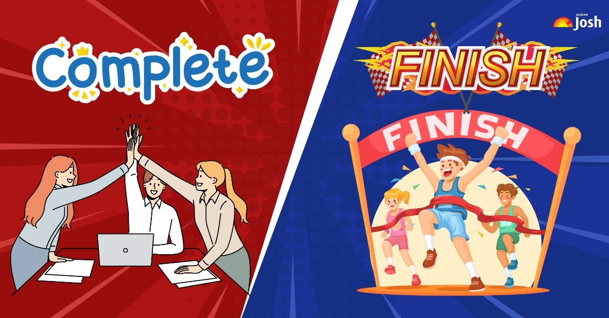 What is the Difference Between Finish and Complete? Check Key Examples