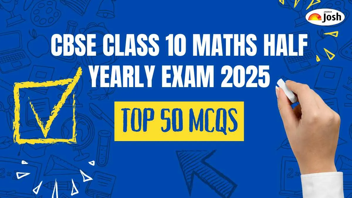 Top 50 MCQs for CBSE Class 10 Maths Half Yearly Exam 2025 with Answer Key