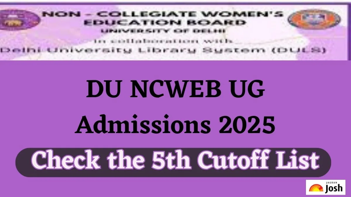 DU NCWEB UG Admissions 2025 Check the 5th Cutoff List
