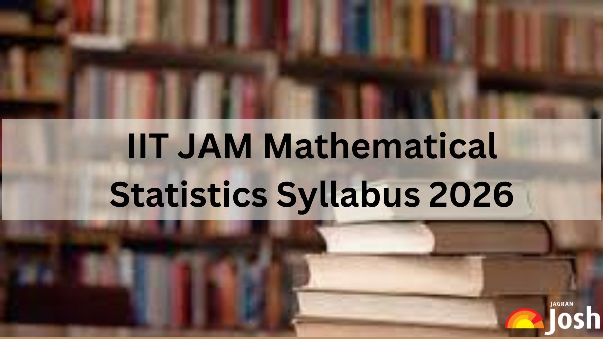 IIT JAM Mathematical Statistics Syllabus 2026: Check Important Topics with Latest Exam Pattern, Download PDF