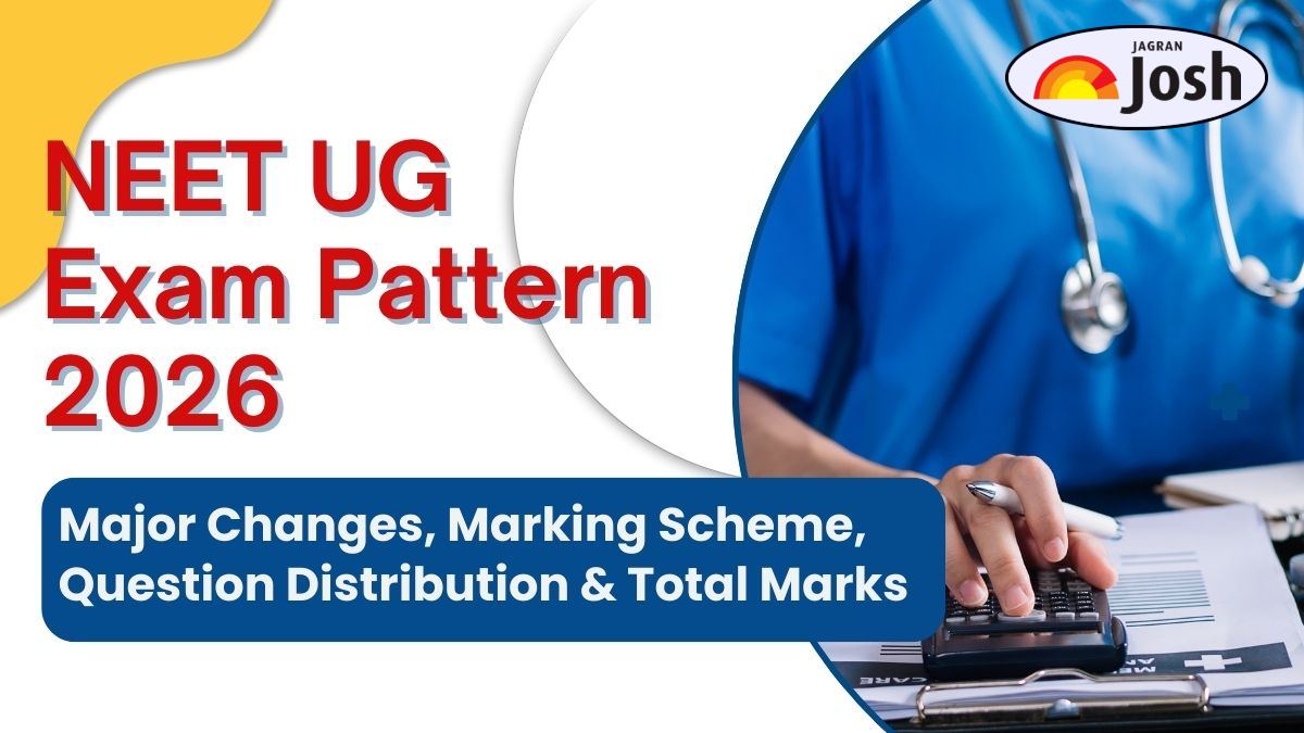 NEET UG Exam Pattern 2026: Check Major Changes, Marking Scheme, Question Distribution & Total Marks