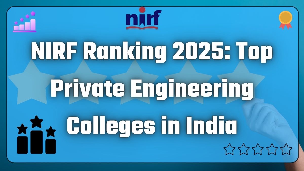 NIRF Ranking 2025: Top Private Engineering Colleges in India