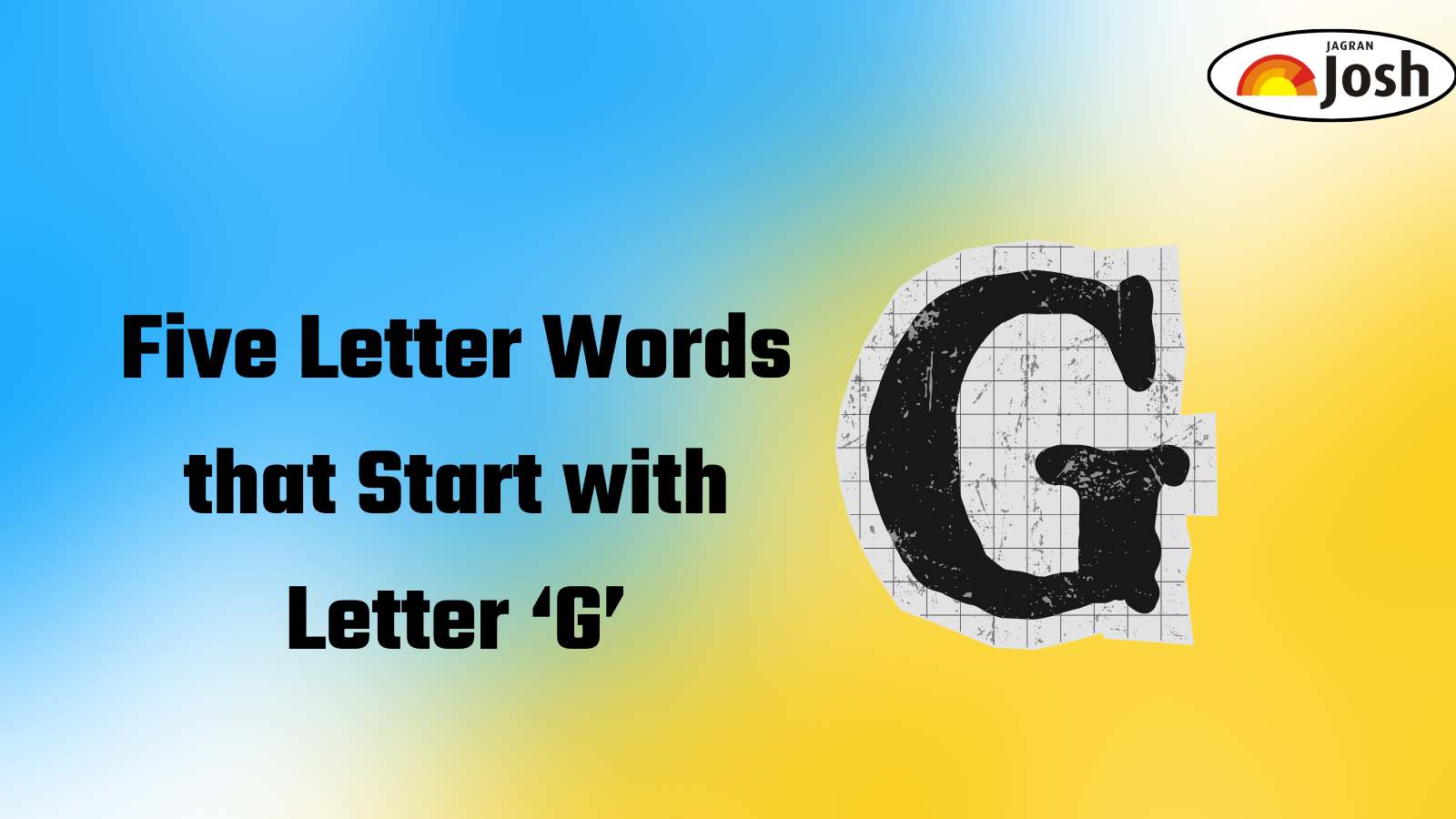 100 + Five Letter Words Starting with G