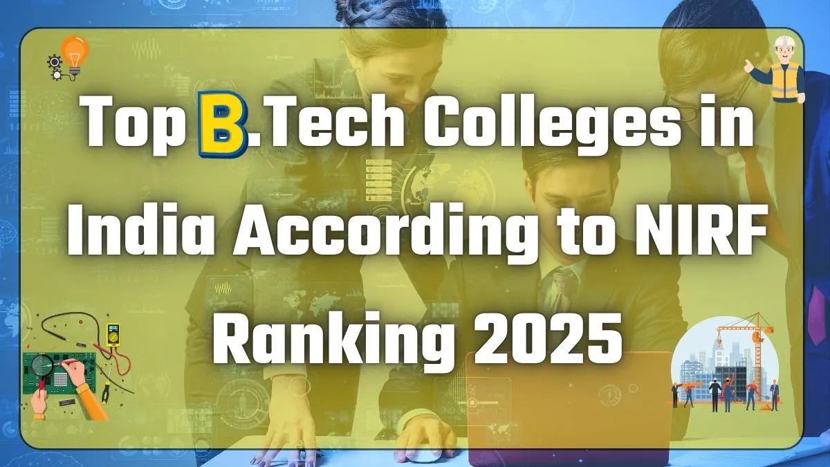 Top BTech Colleges in India According to NIRF Ranking 2025