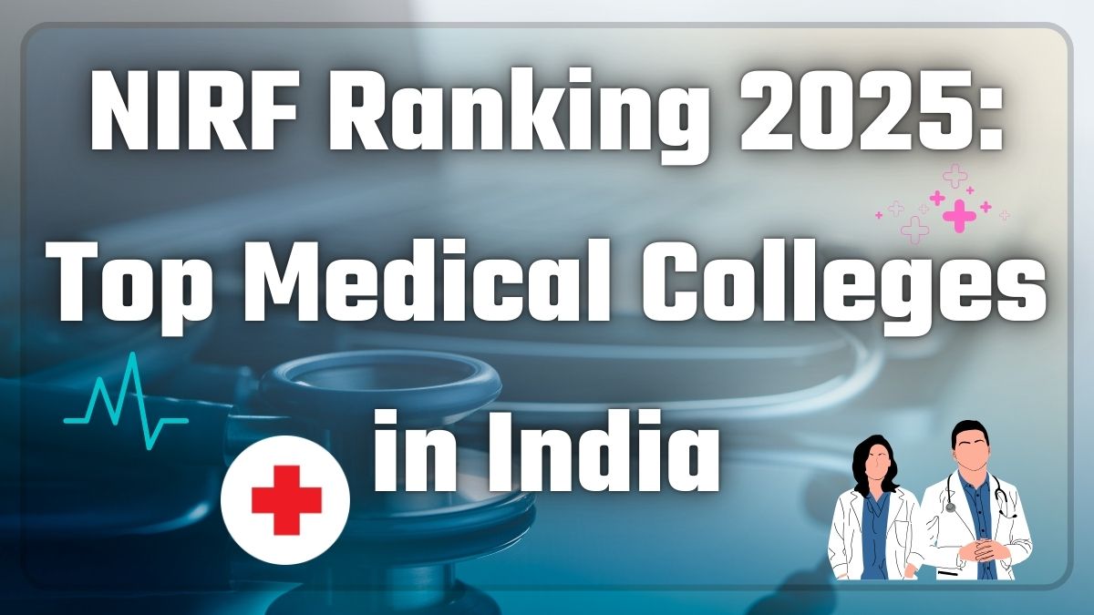 NIRF Ranking 2025: Top Medical Colleges in India