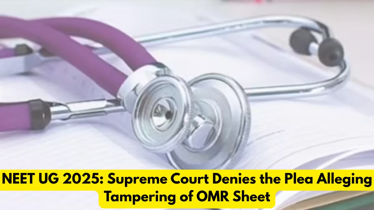 NEET UG 2025: Supreme Court Denies the Plea Alleging Tampering of OMR Sheet