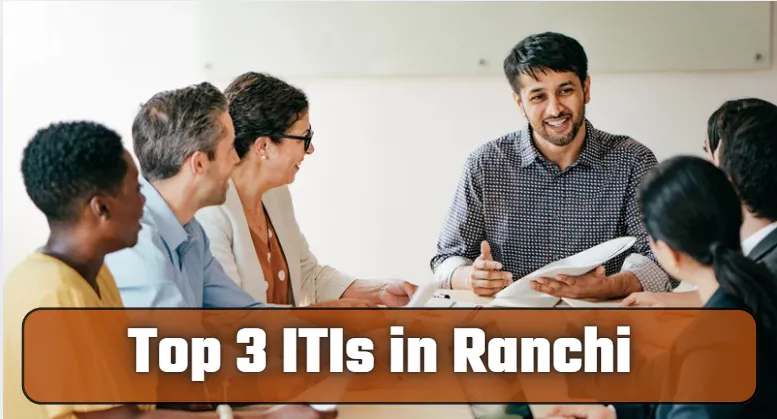 Top three ITIs in Ranchi