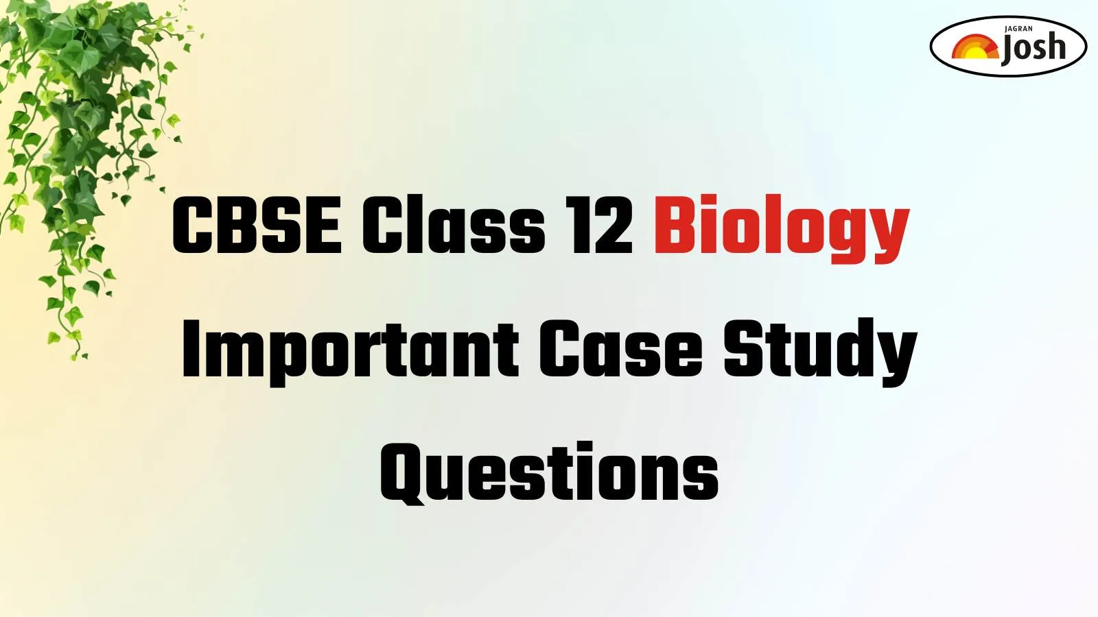 Case Study Based Questions for CBSE Class 12 Biology Half Yearly Exam 2025