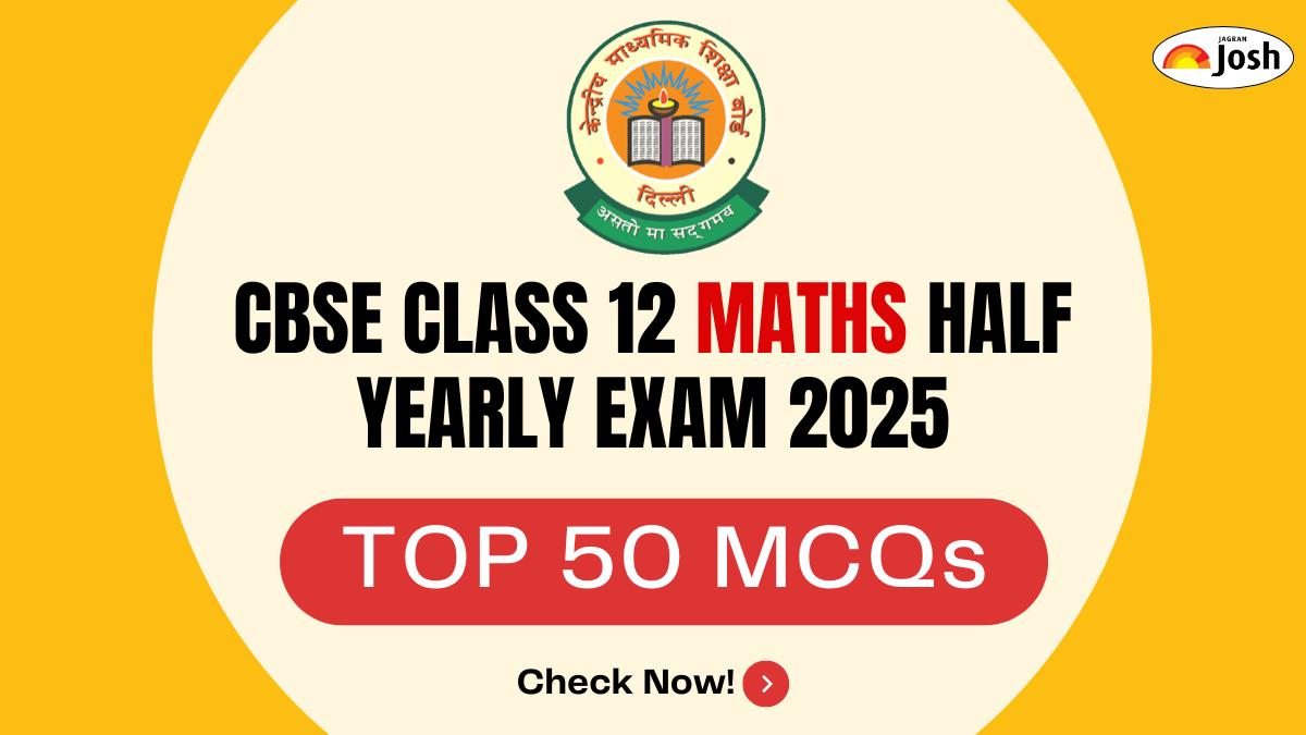 Top 50 MCQs for CBSE Class 12 Maths Half Yearly Exam 2025 with Answer Key