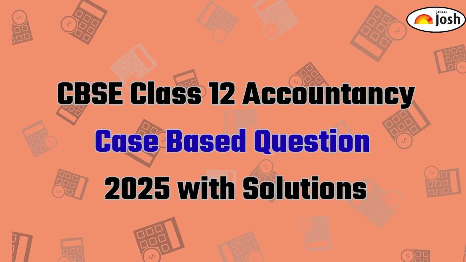 CBSE Class 12 Accountancy Case Study-Based Questions 2025