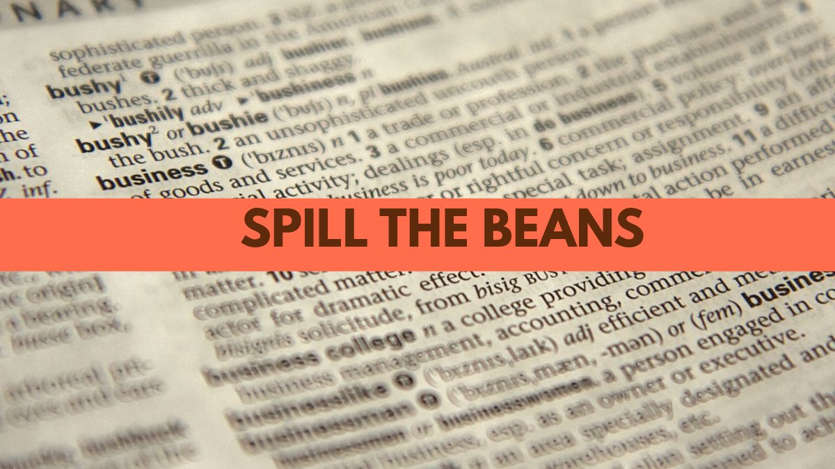What Does ‘Spill the Beans’ Mean?