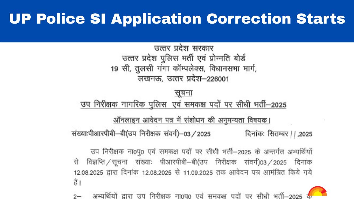 UP Police SI Form Correction Window Opens at uppbpb.gov.in - Edit Your Application Now