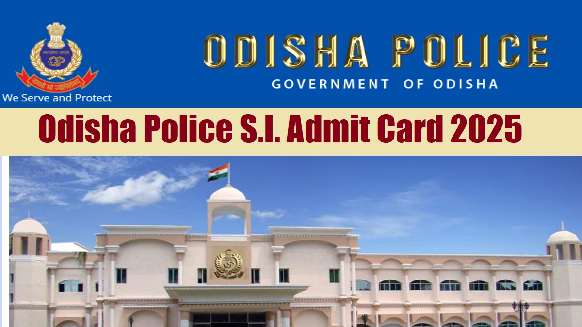 Odisha Police S.I. Admit Card 2025 at odishapolice.gov.in, Download CPSE Exam Oct 5 and 6 Hall Ticket from Sep 20 onwards