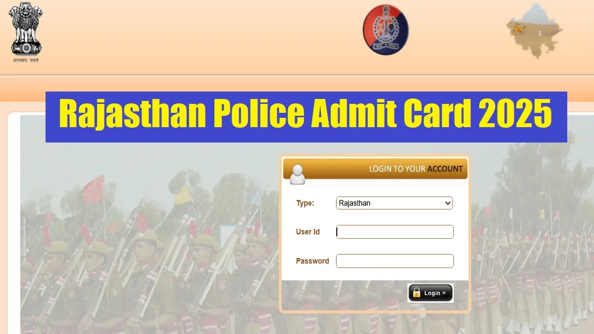 Get all details for Rajasthan Police Admit Card 2025 here