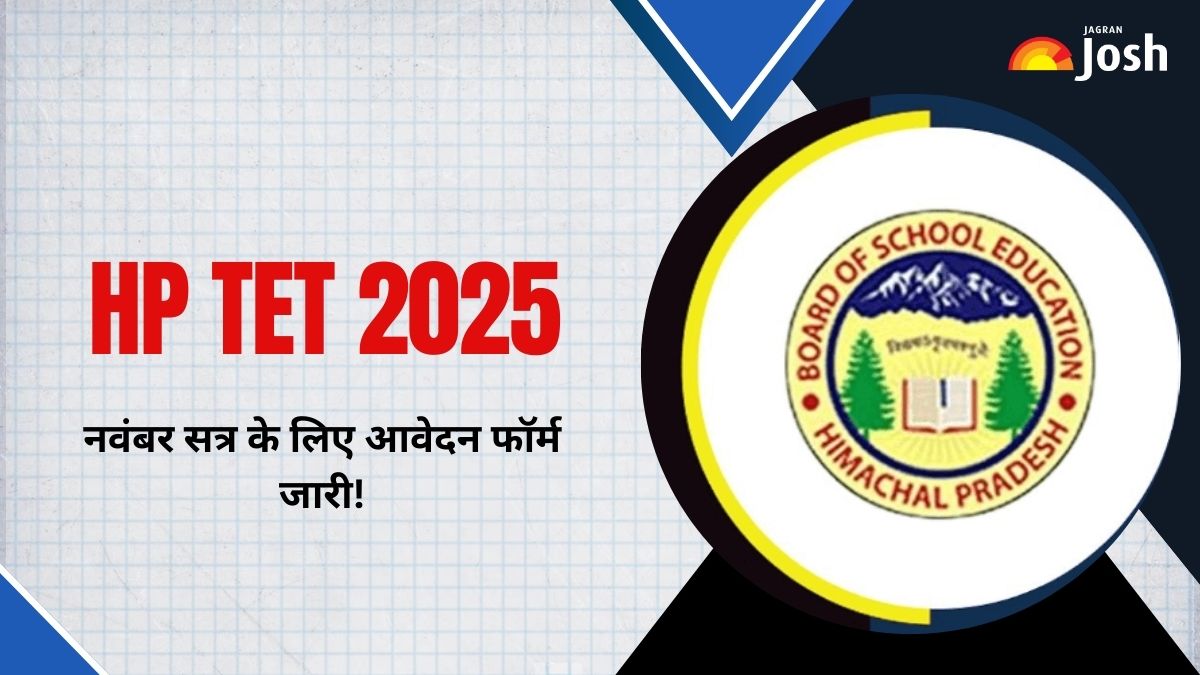 HP TET 2025 नवंबर सत्र के लिए आवेदन फॉर्म जारी, 30 सितंबर तक hpbose.org पर करें आवेदन