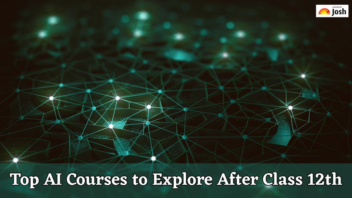 Top AI Courses to Explore After Class 12th: Check Details Here