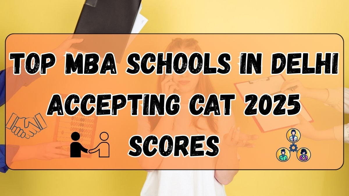 Top MBA Schools in Delhi accepting CAT 2025 Scores