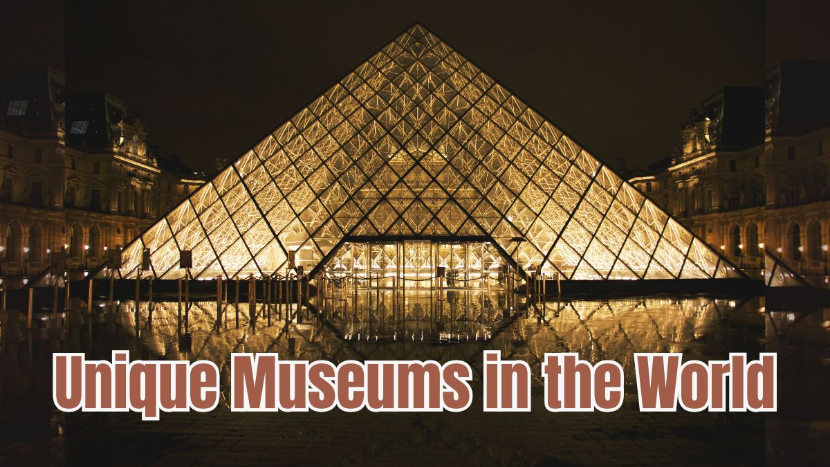 List of Most Unique Museums in the World