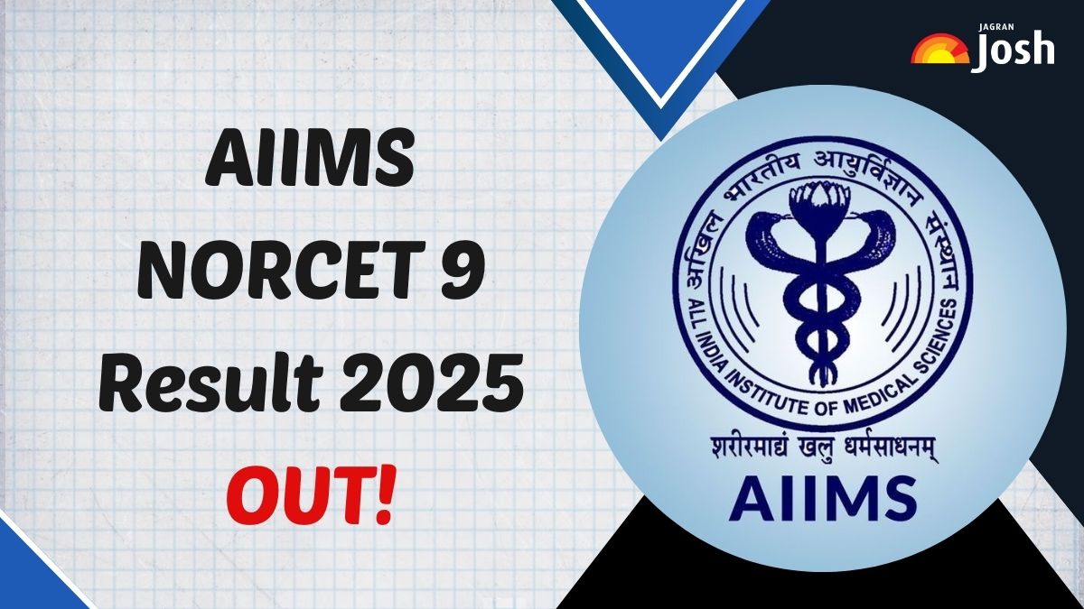 AIIMS NORCET 9 Result 2025 OUT: एम्स नॉर्सेट-9 का परिणाम aiimsexams.ac.in पर घोषित, यहां देखें मेरिट लिस्ट, कट ऑफ PDF