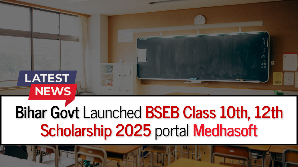 BSEB Scholarship 2025: Bihar Govt Launched Class 10th, 12th Scholarship Portal Medhasoft