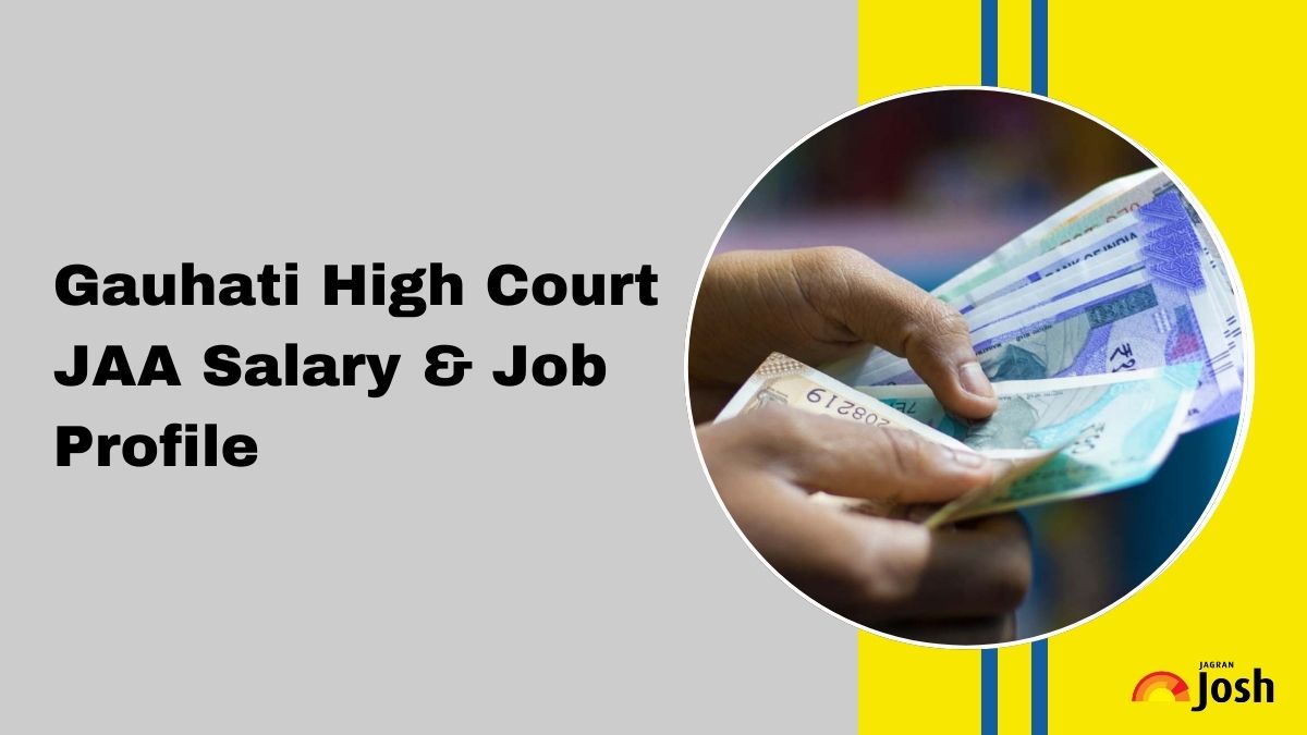 Gauhati High Court JAA Salary 2025 & Job Profile: In Hand Pay Scale, Structure, Perks and Allowances