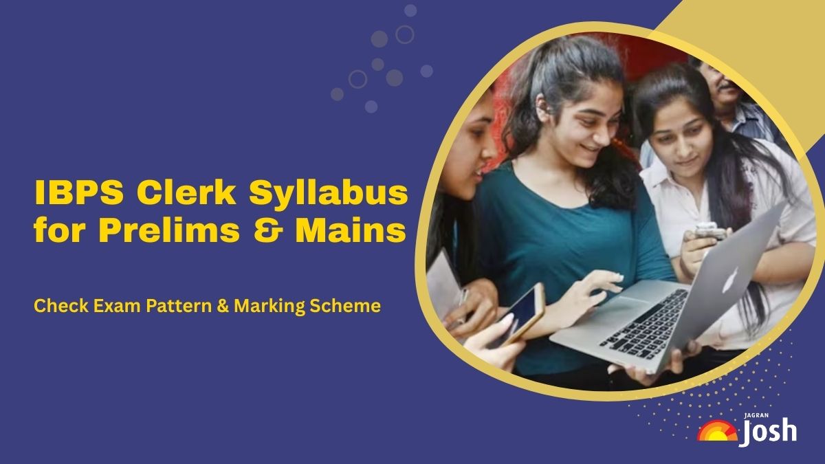 IBPS Clerk Syllabus 2025: Check Prelims & Mains Exam Syllabus with Important Topics